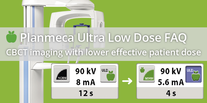 Planmeca Ultra Low Dose FAQ – CBCT imaging with lower effective patient dose